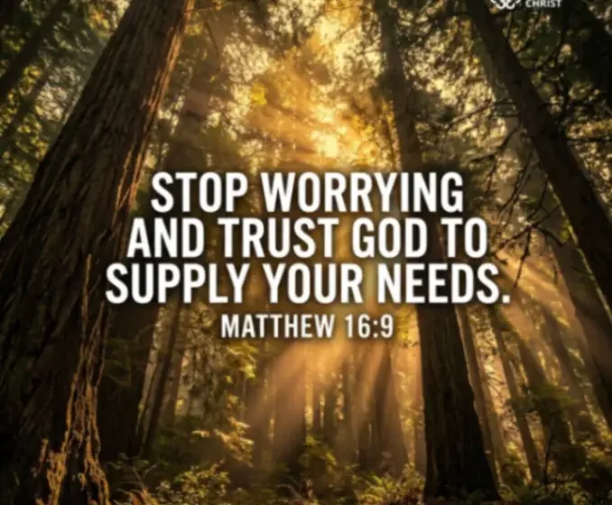 Stop Worrying and Trust God to Supply Your Needs - Matthew 16:9