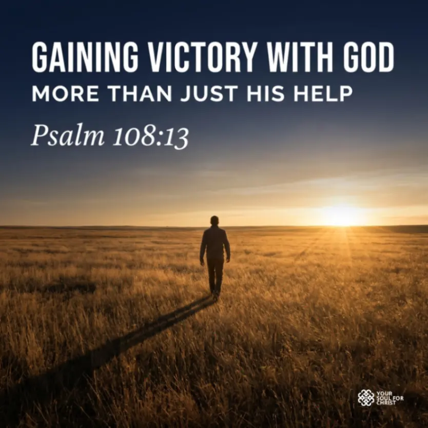 Gaining Victory with God: More Than Just His Help - Psalm 108:13