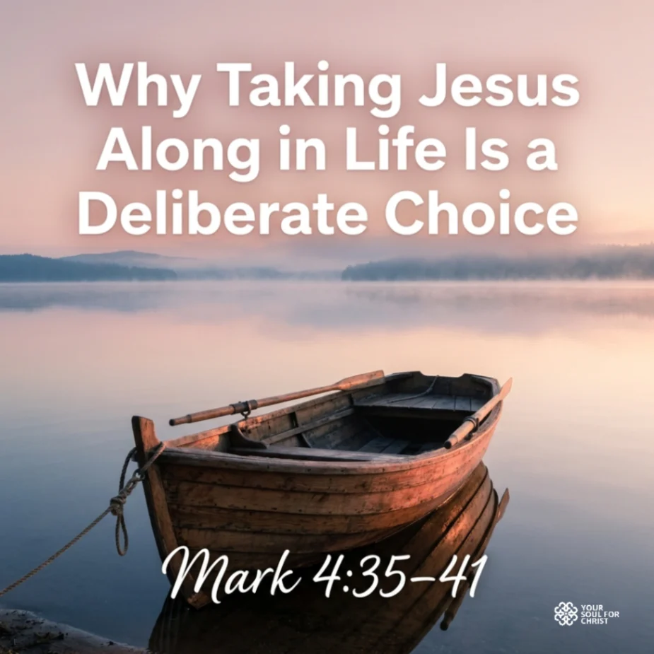 Why Taking Jesus Along in Life Is a Deliberate Choice - Mark 4:35-41